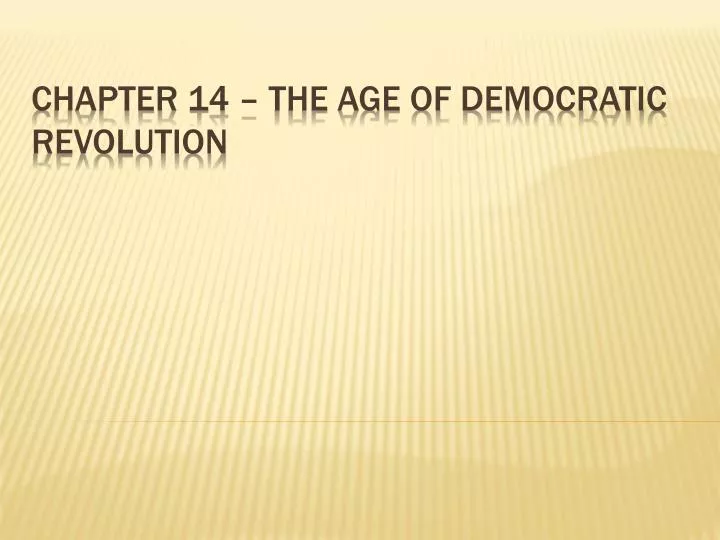 chapter 14 the age of democratic revolution