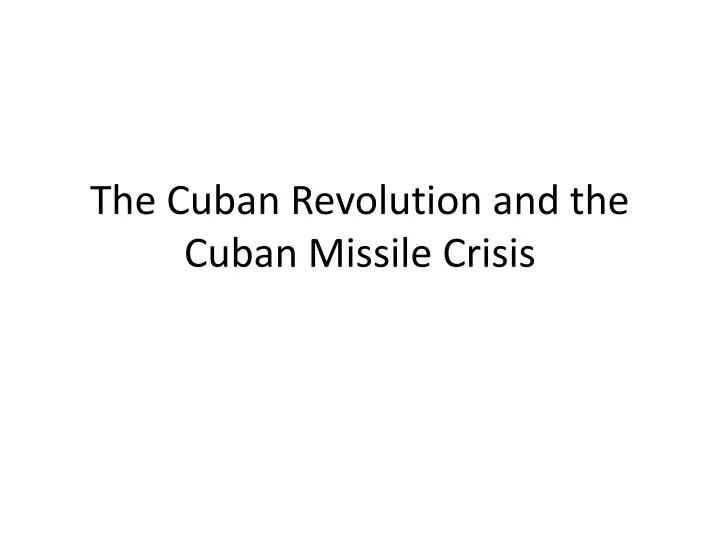 the cuban revolution and the cuban missile crisis