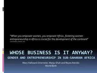 WHOse business is it anyway? GENDER AND Entrepreneurship IN Sub-Saharan Africa