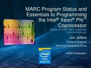 MARC Program Status and Essentials to Programming the Intel ® Xeon ® Phi ™ Coprocessor (based on Intel ® Many Integra