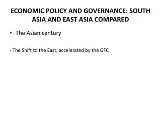 ECONOMIC POLICY AND GOVERNANCE: SOUTH ASIA AND EAST ASIA COMPARED