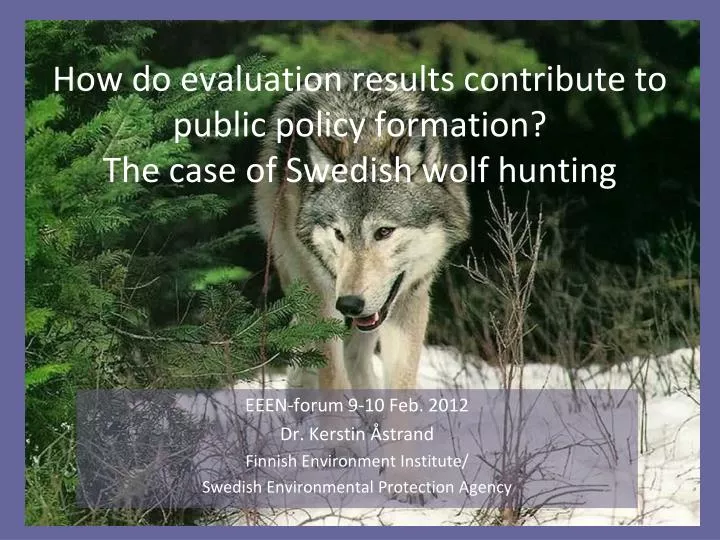 how do evaluation results contribute to public policy formation the case of swedish wolf hunting