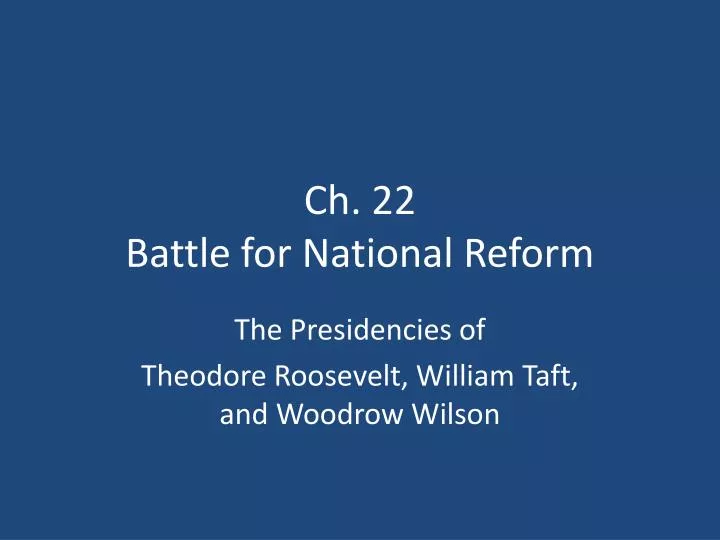 ch 22 battle for national reform