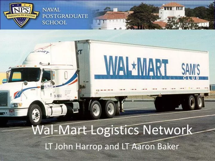 wal mart logistics network lt john harrop and lt aaron baker