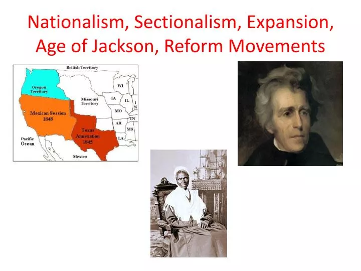 nationalism sectionalism expansion age of jackson reform movements