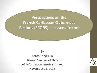 By Aaron Parke LLB Govind Seepersad Ph.D A-Z Information Jamaica Limited November 12, 2013