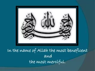 In the name of Allah the most beneficent and the most merciful.