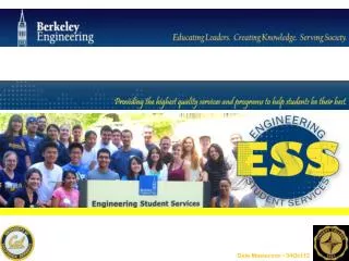Engineering Student Services 230 Bechtel Engineering Center (510) 642-7594 http://coe.berkeley.edu/ESS Hours: Monday-T