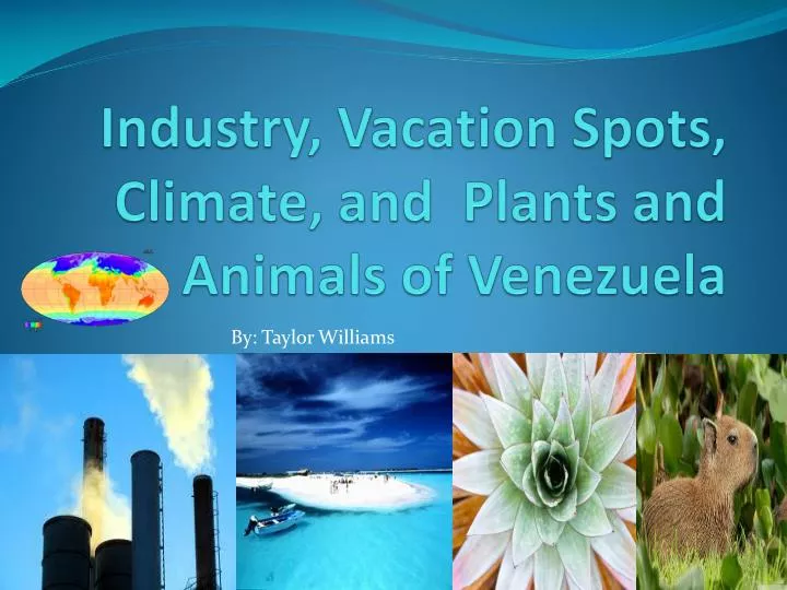 industry vacation spots climate and plants and animals of venezuela