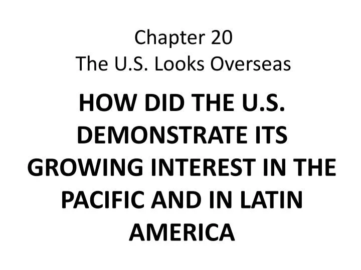 chapter 20 the u s looks overseas