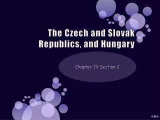 The Czech and Slovak Republics, and Hungary