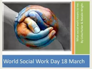 What social work means to me. By Celia Parker &amp; Natalie Wright.