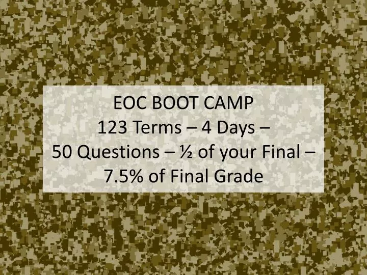 eoc boot camp 123 terms 4 days 50 questions of your final 7 5 of final grade