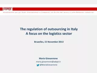 The regulation of outsourcing in Italy A focus on the logistics sector Bruxelles, 15 November 2013