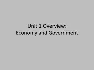 Unit 1 Overview: Economy and Government