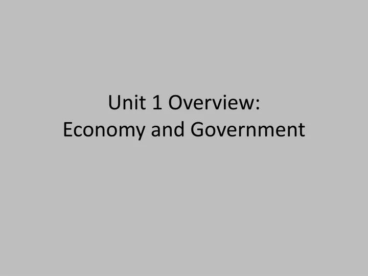 unit 1 overview economy and government