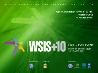Open Consultation for WSIS+10 HLE 7 October 2013 ITU Headquarters