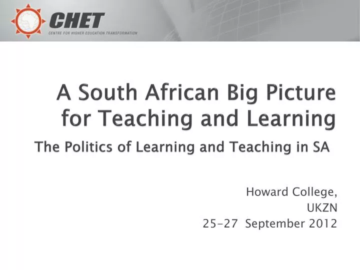 a south african big picture for teaching and learning the politics of learning and teaching in sa