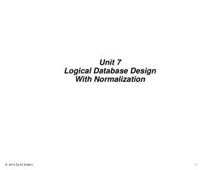 Unit 7 Logical Database Design With Normalization