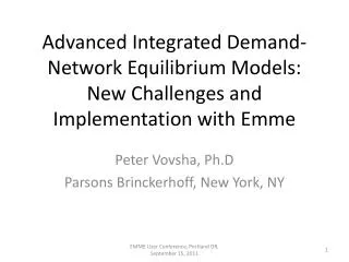 Advanced Integrated Demand-Network Equilibrium Models: New Challenges and Implementation with Emme
