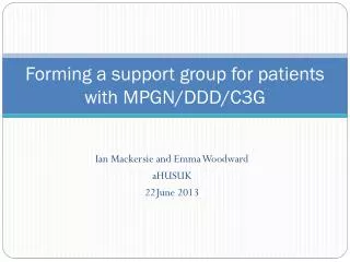 Forming a support group for patients with MPGN/DDD/C3G