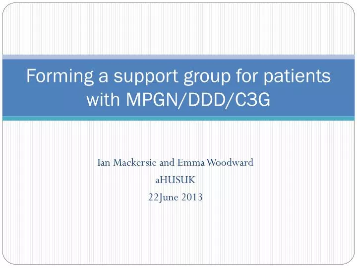 forming a support group for patients with mpgn ddd c3g
