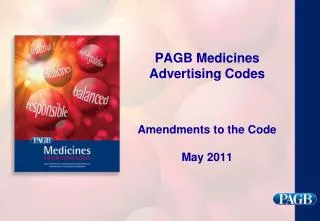 PAGB Medicines Advertising Codes Amendments to the Code May 2011