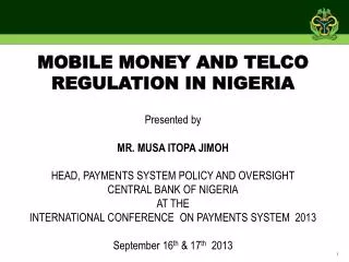 Presented by MR. MUSA ITOPA JIMOH HEAD, PAYMENTS SYSTEM POLICY AND OVERSIGHT CENTRAL BANK OF NIGERIA AT THE