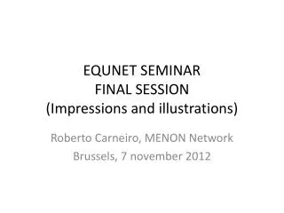 EQUNET SEMINAR FINAL SESSION (Impressions and illustrations)