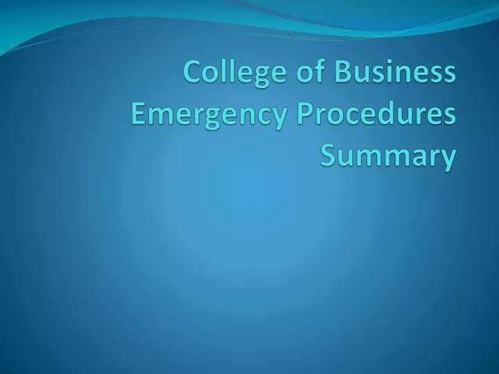 college of business emergency procedures summary