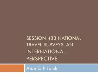 Session 483 national travel surveys: an international perspective