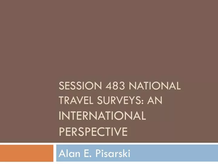 session 483 national travel surveys an international perspective