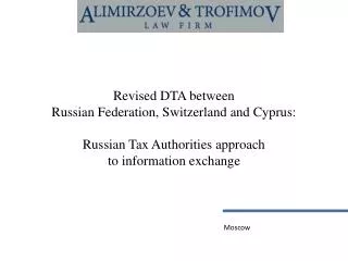 Revised DTA between Russian Federation, Switzerland and Cyprus: Russian Tax Authorities approach to information exchang