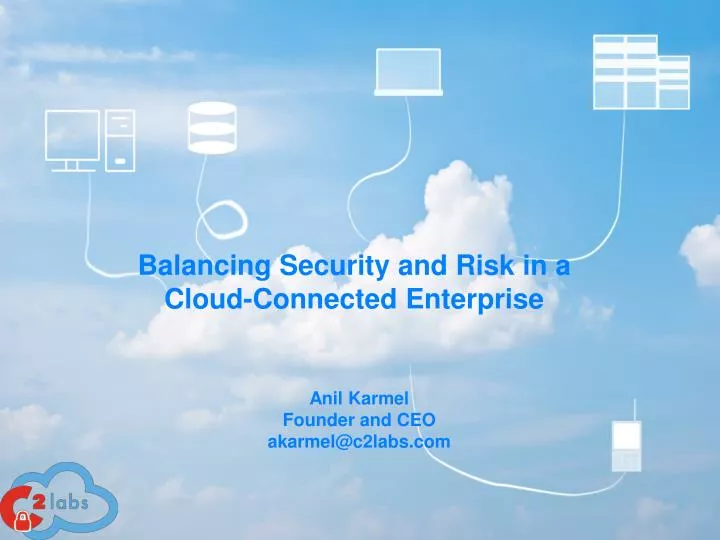 balancing security and risk in a cloud connected enterprise