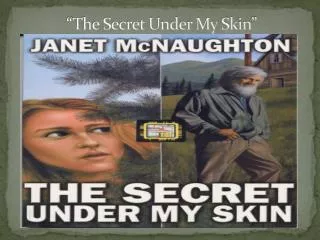“The Secret Under My Skin”