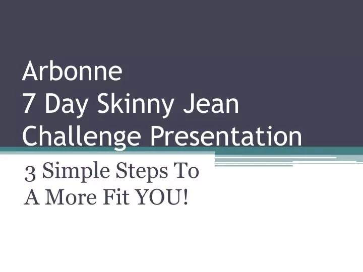 arbonne 7 day skinny jean challenge presentation