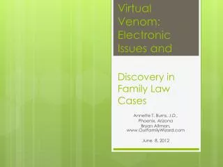 Virtual Venom: Electronic Issues and Discovery in Family Law Cases