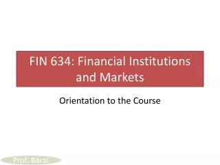 FIN 634: Financial Institutions and Markets