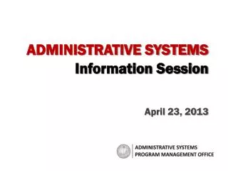 ADMINISTRATIVE SYSTEMS Information Session April 23, 2013