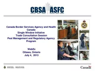 Canada Border Services Agency and Health Canada Single Window Initiative Trade Consultation Session Pest Management an