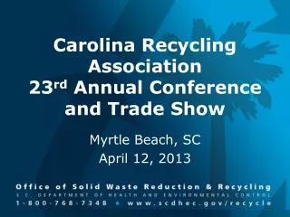 Carolina Recycling Association 23 rd Annual Conference and Trade Show