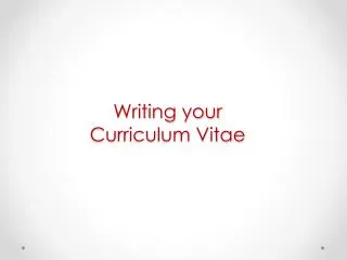 Writing your Curriculum Vitae