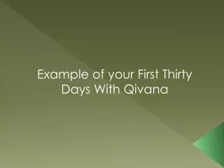 Example of your First Thirty Days With Qivana