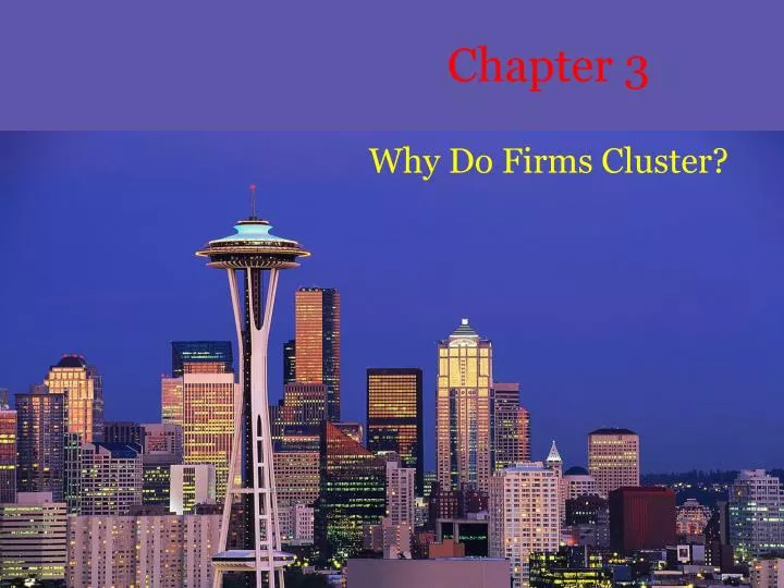 chapter 3 why do firms cluster