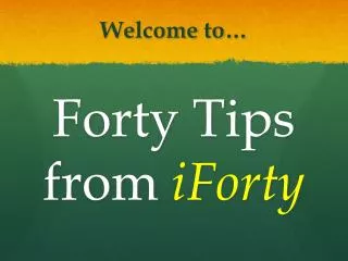 Forty Tips from iForty