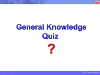 General Knowledge Quiz ?