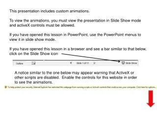 This presentation includes custom animations. To view the animations, you must view the presentation in Slide Show mod