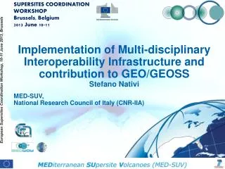 Implementation of Multi-disciplinary Interoperability Infrastructure and contribution to GEO/GEOSS Stefano Nativi