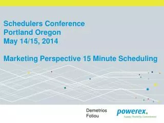 Schedulers Conference Portland Oregon May 14/15, 2014 Marketing Perspective 15 Minute Scheduling