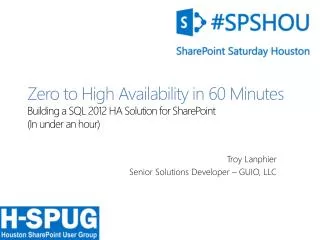 Zero to High Availability in 60 Minutes Building a SQL 2012 HA Solution for SharePoint (In under an hour )
